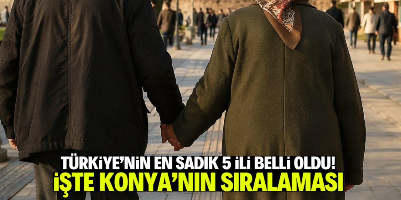 Türkiye'nin en sadık 5 ili listesine Konya damga vurdu