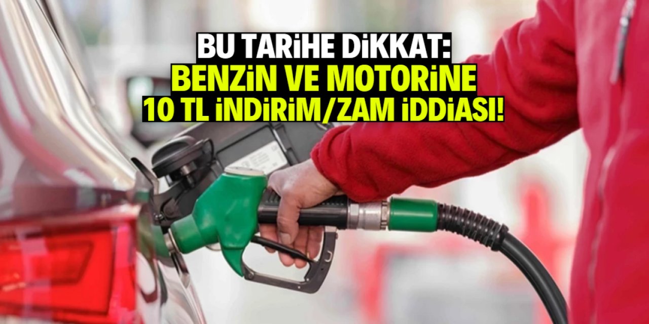 Benzin ve motorine 10 TL indirim/zam iddiası! Bu tarihe dikkat