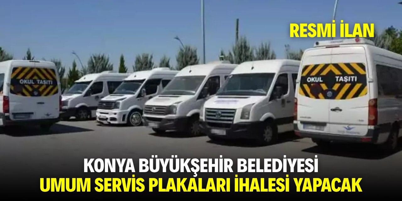 KONYA BÜYÜKŞEHİR BELEDİYESİ UMUM SERVİS PLAKALARI İHALESİ YAPACAK