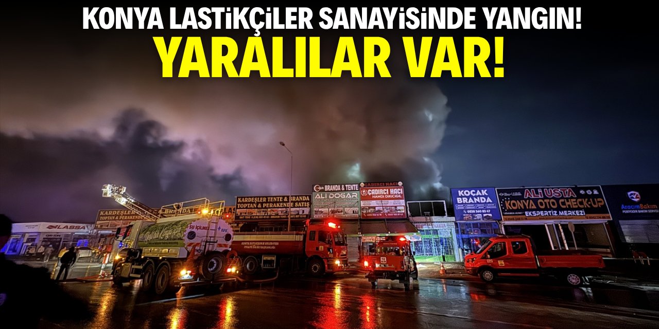 Konya lastikçiler sanayisinde yangın! Yaralılar var