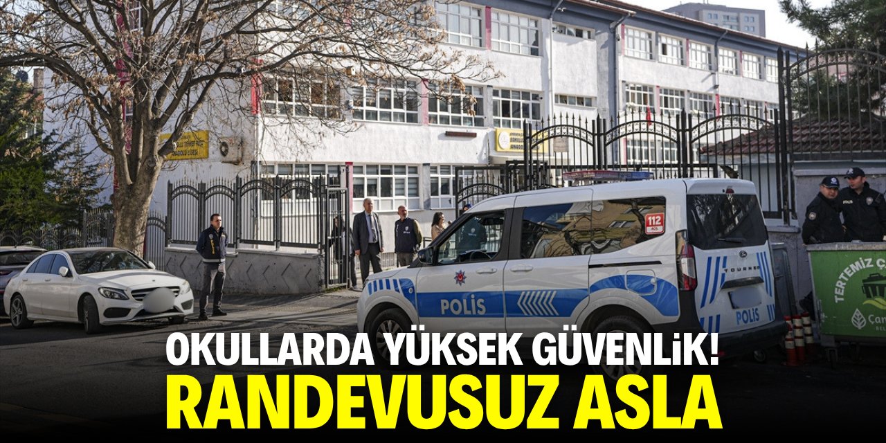Okullarda yüksek güvenlik! Randevusuz asla