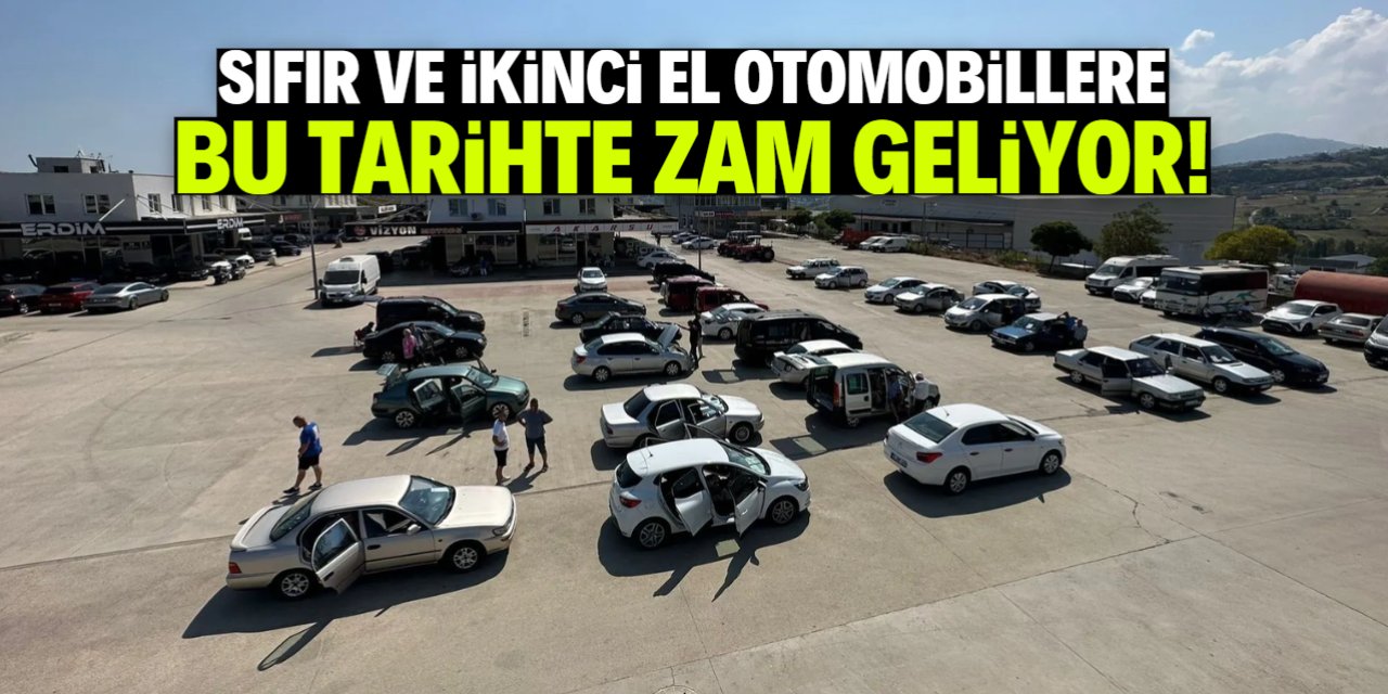 Sıfır ve ikinci el otomobillere bu tarihte zam geliyor!
