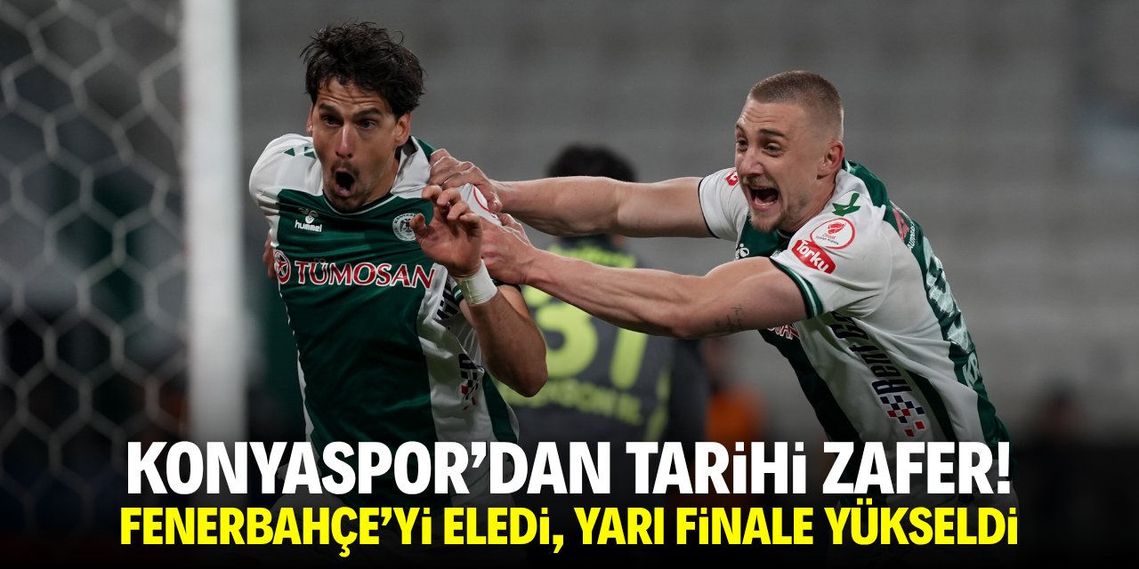 Konyaspor'dan tarihi zafer! Fenerbahçe'yi eledi, yarı finale yükseldi