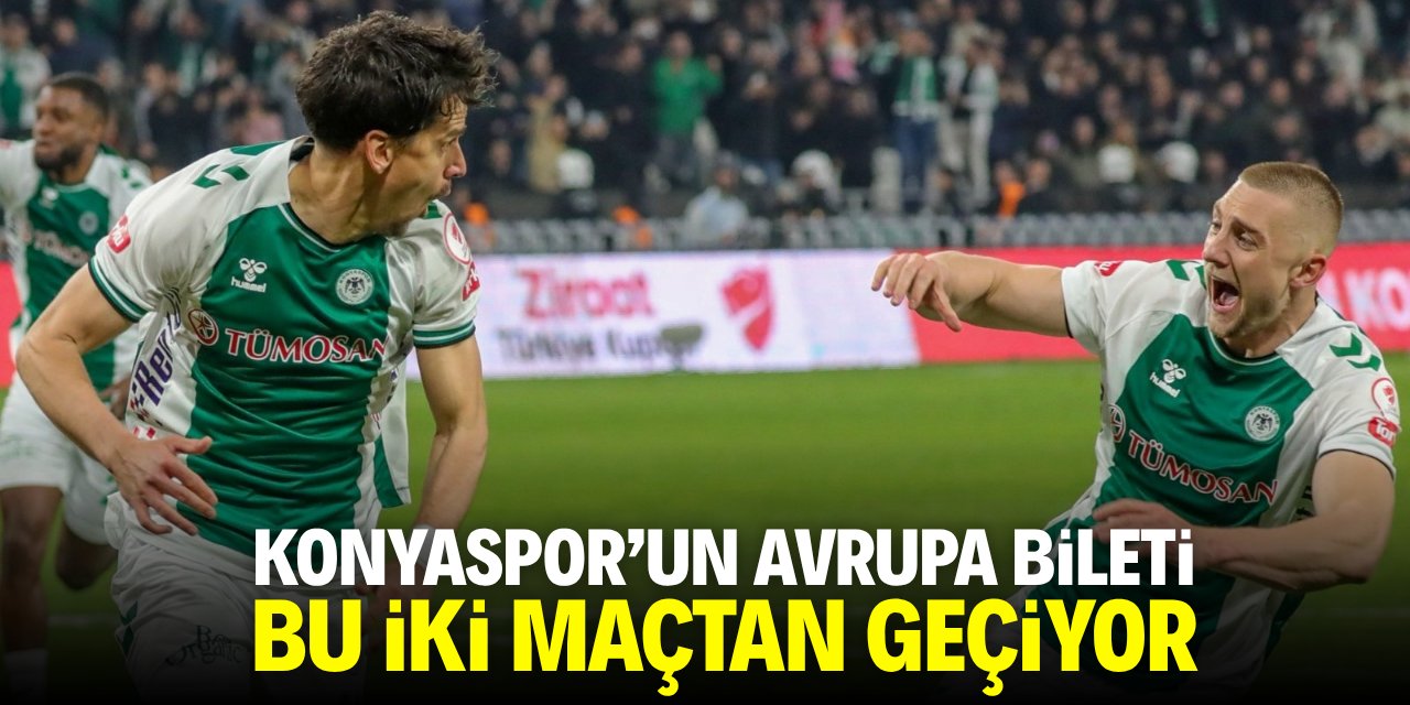 Konyaspor'un Avrupa bileti bu iki maçtan geçiyor