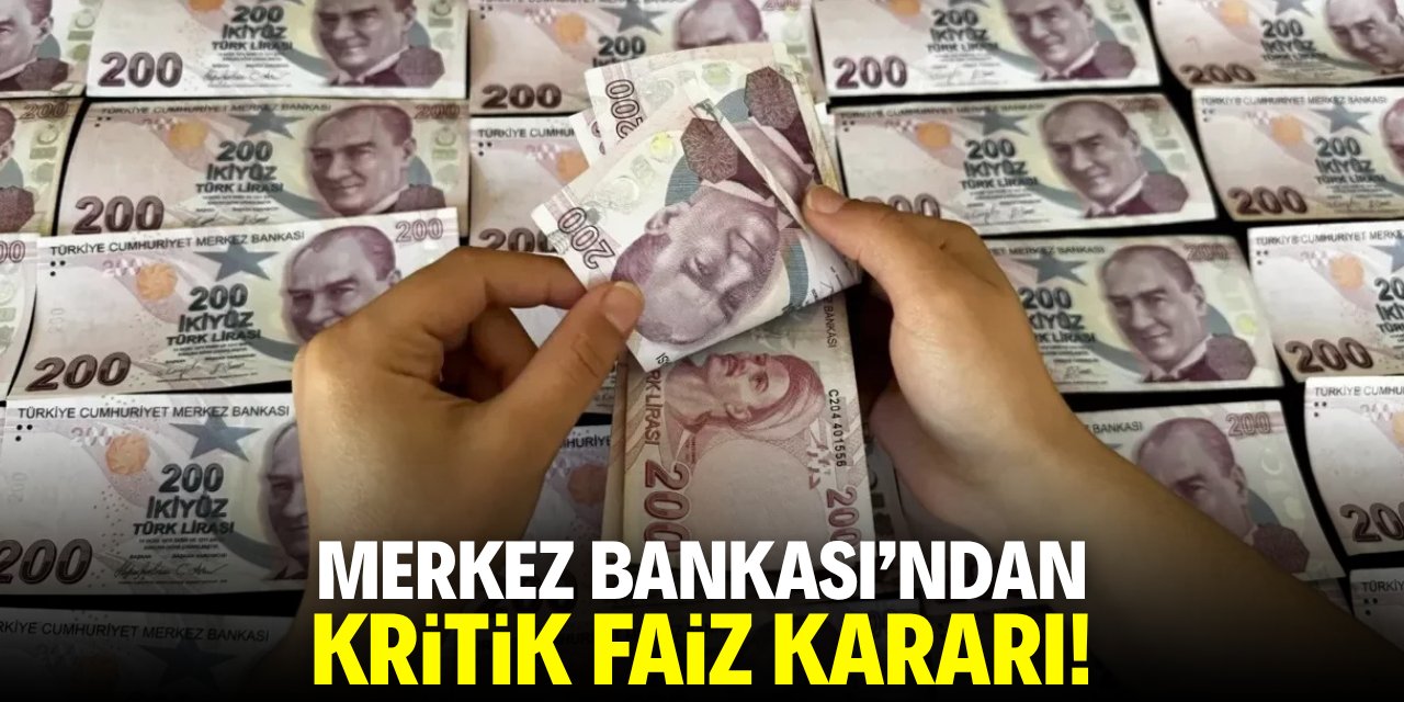 Merkez Bankası'ndan kritik faiz kararı!
