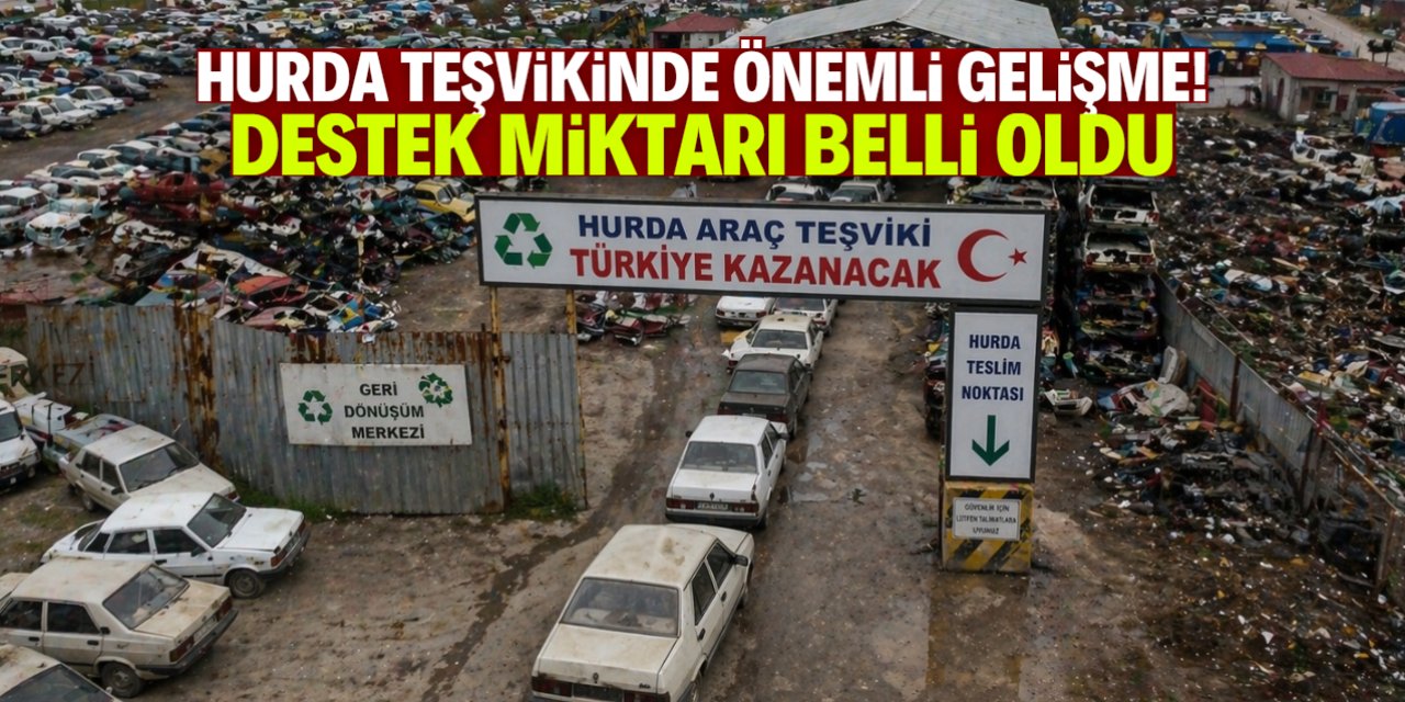 Hurda araç teşvikinde önemli adım! Destek miktarı belli oldu