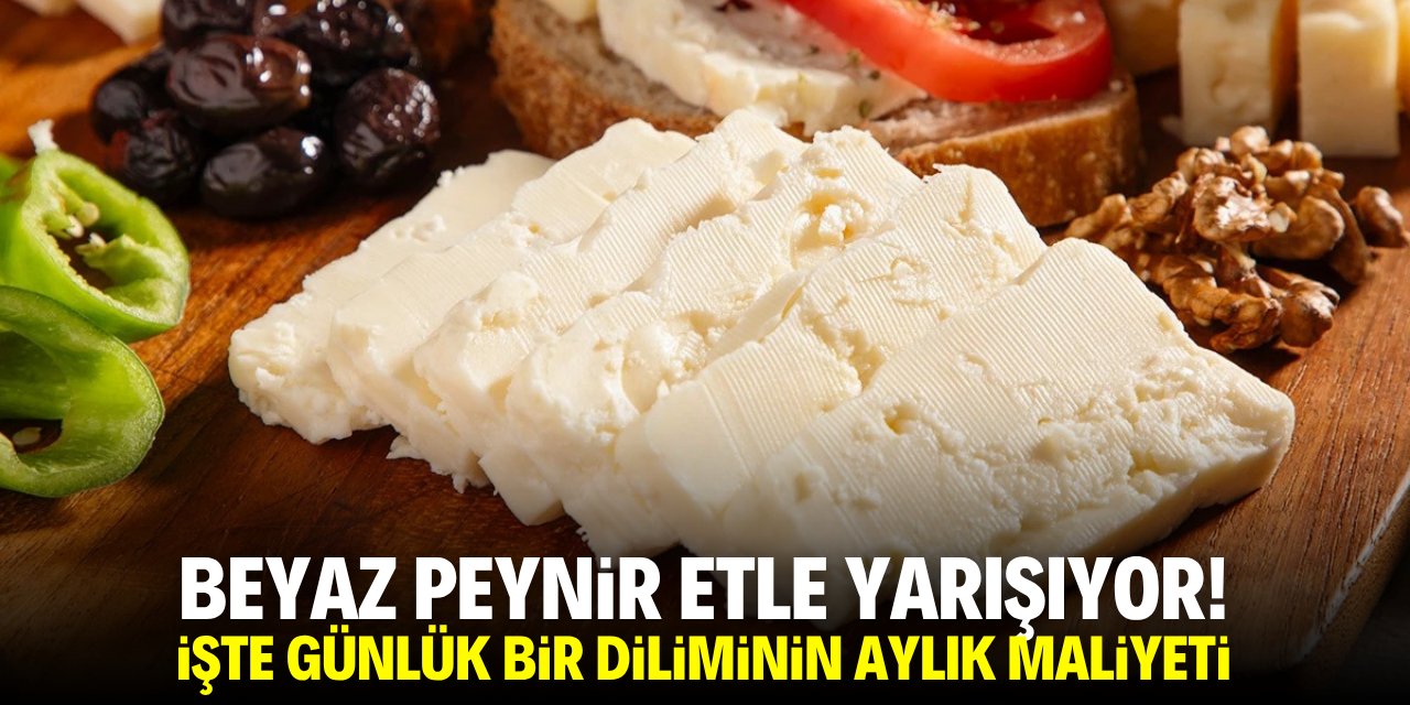 Beyaz peynir etle yarışıyor! İşte günlük bir diliminin aylık maliyeti