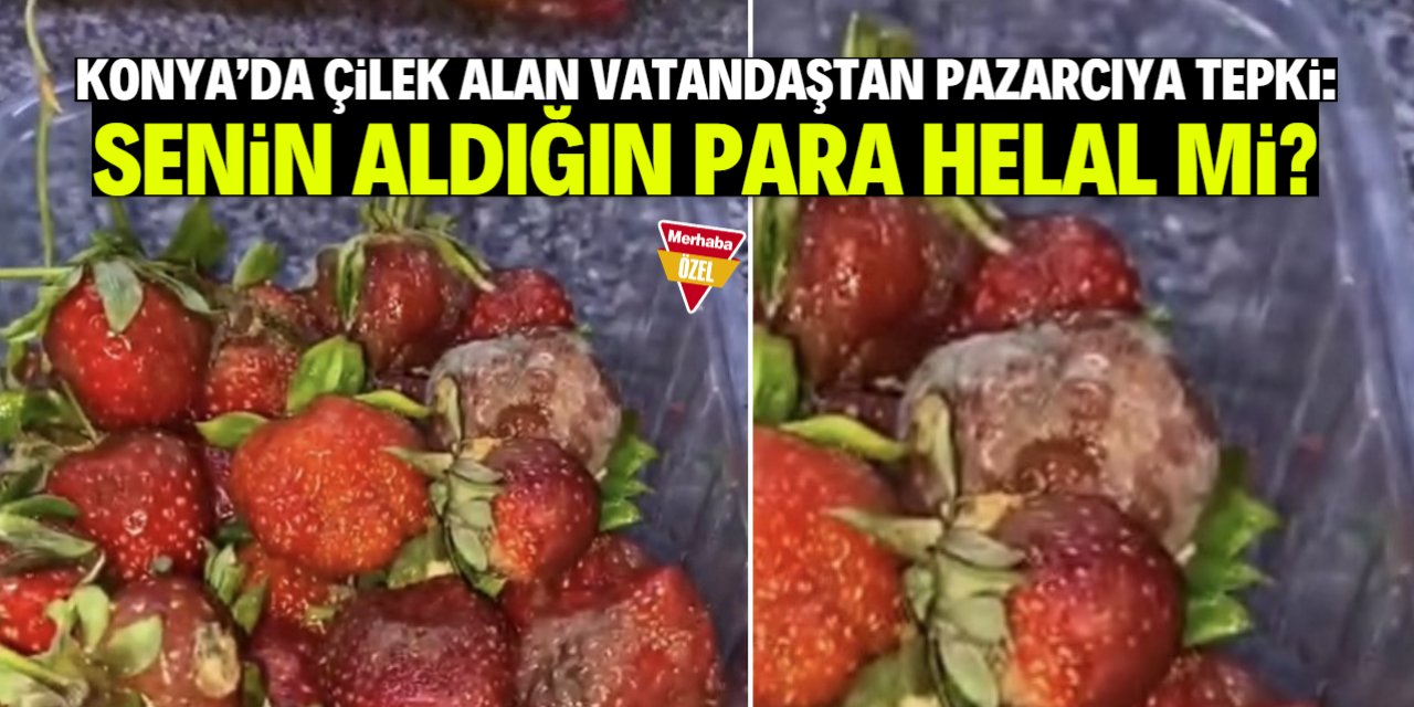 Konya'daki o pazarda çilek rezaleti! Paketi açan vatandaş 'Aldığın para helal mi' dedi