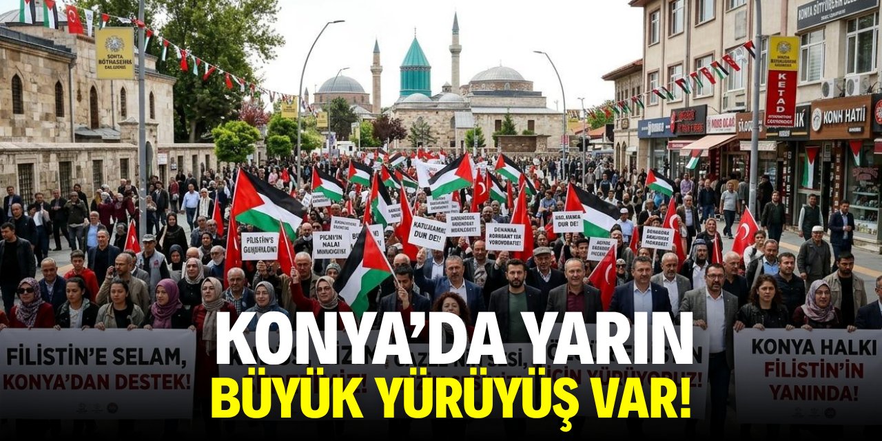 Konya'da yarın büyük yürüyüş var!