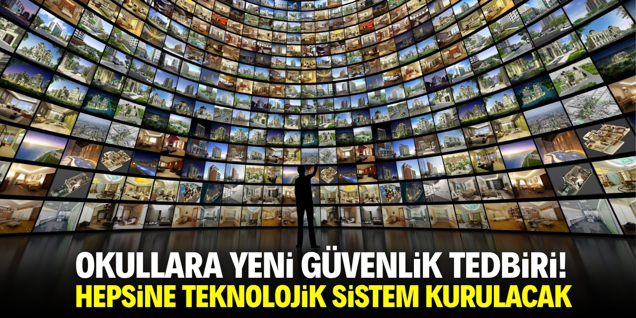 Okullara yeni güvenlik tedbiri! Teknolojik sistem kuruluyor