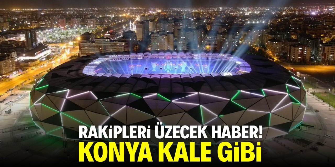 Rakipleri üzecek haber! Konya kale gibi