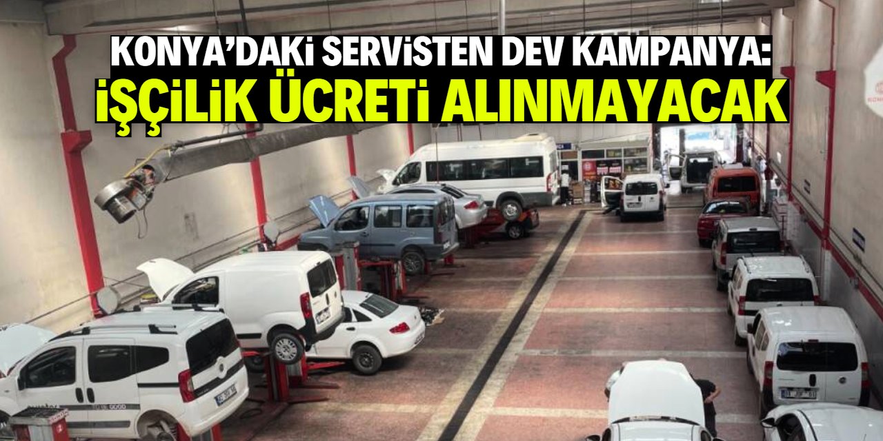 Konya'daki araç servisinden dev kampanya! İşçilik ücreti yok