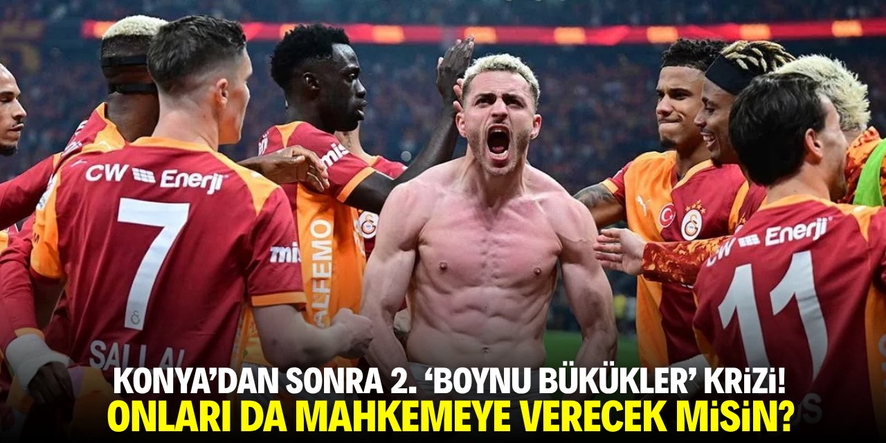 Konya'dan sonra 2. 'Boynu Bükükler' krizi! Onları da mahkemeye verecek misin?