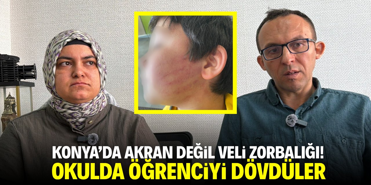 Konya’da akran değil veli zorbalığı! Okulda öğrenciyi dövdüler