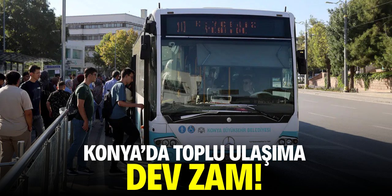 Konya’da toplu ulaşıma dev zam!