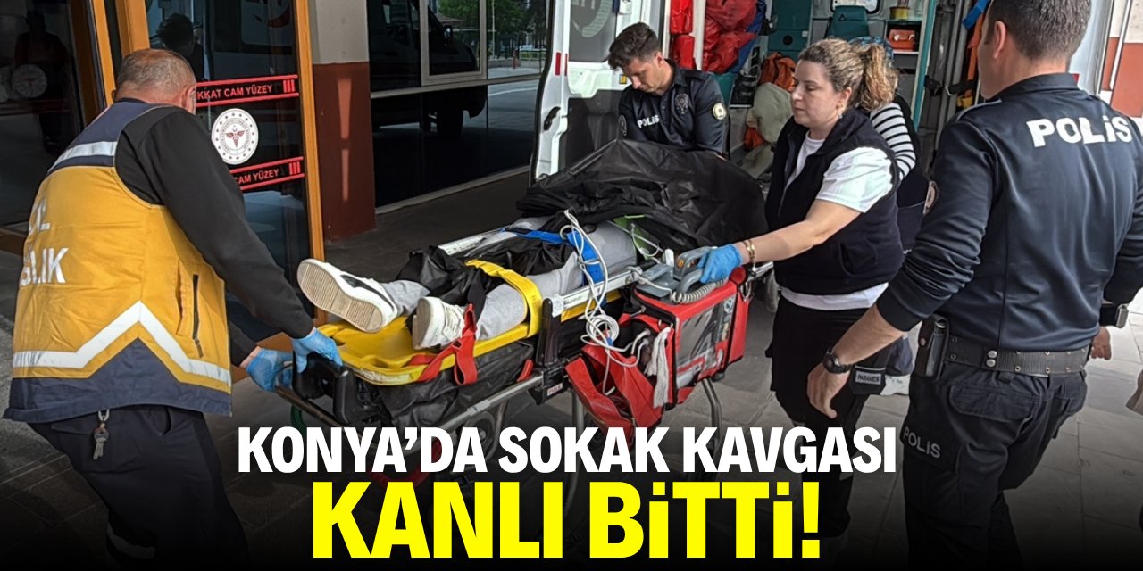 Konya'da sokak kavgası kanlı bitti!