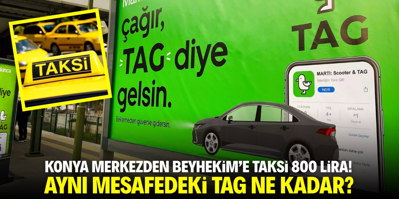 Konya merkezden Beyhekim’e taksi 800 lira! Aynı mesafede TAG ne kadar?