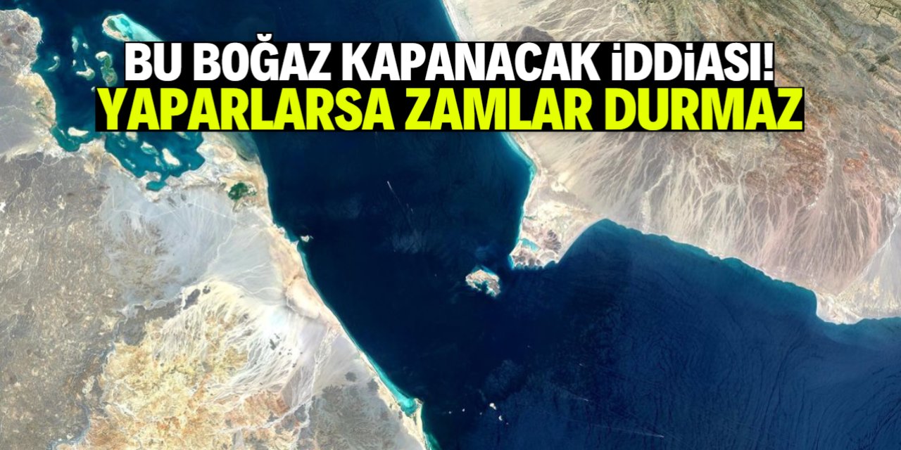 Hürmüz'den sonra bu boğaz kapanırsa zamlar durmayacak!