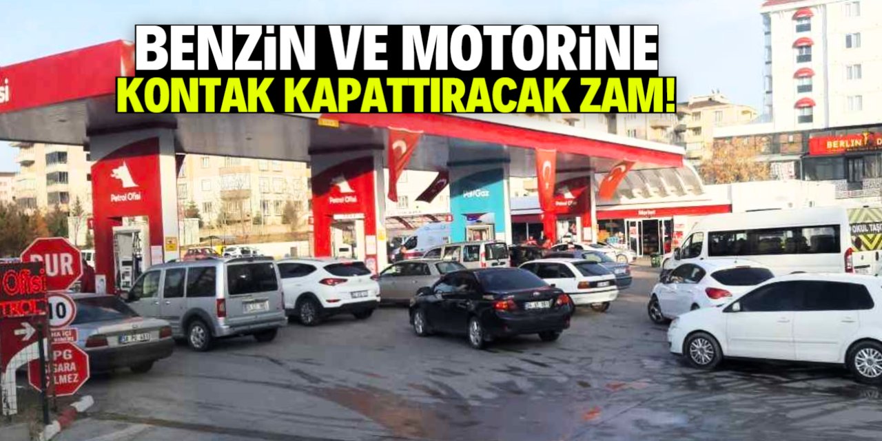 Benzin ve motorine kontak kapattıracak zam geliyor