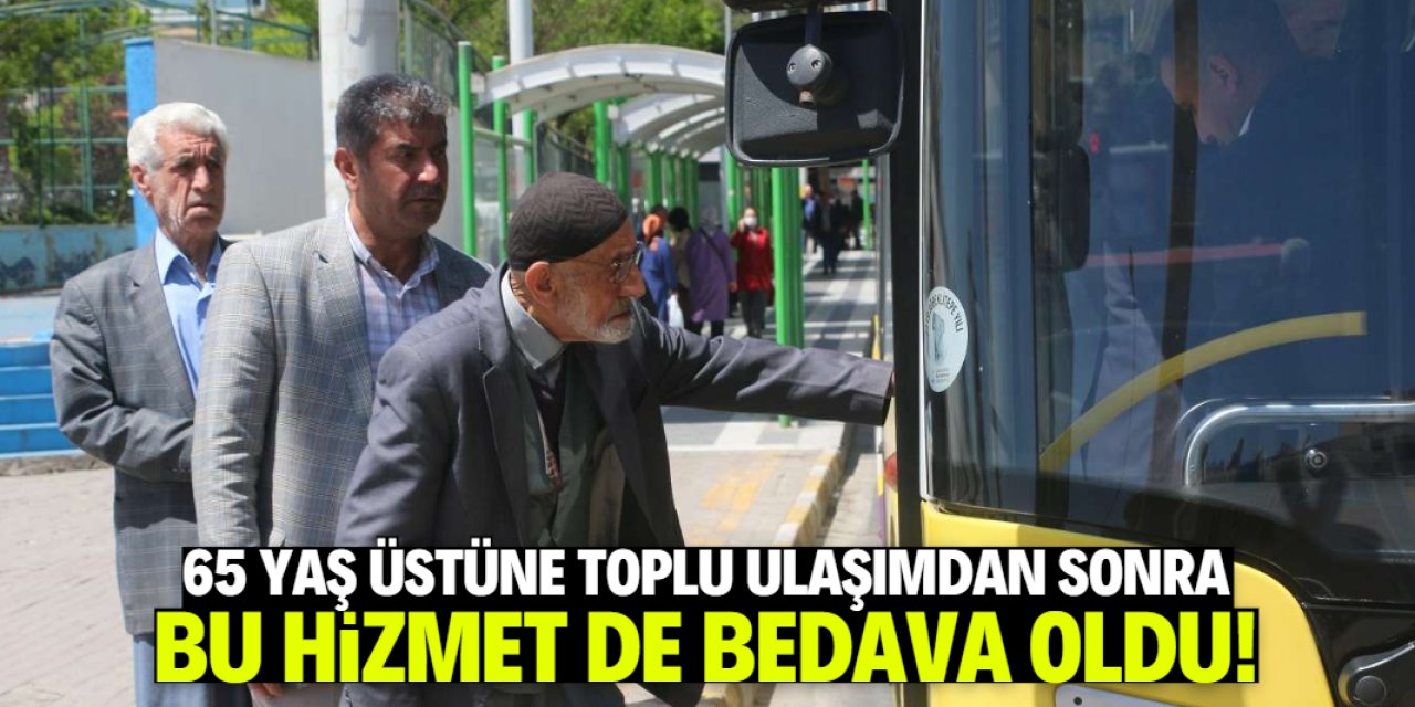 65 yaş üstüne toplu ulaşımdan sonra bir hizmet daha ücretsiz oldu