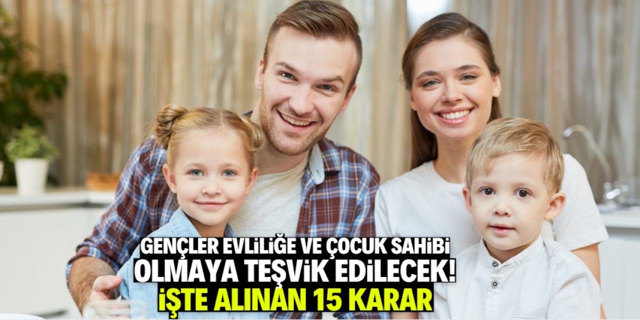 Gençleri evliliğe ve çocuk sahibi olmaya teşvik edecek 15 karar Resmi Gazete'de yayımlandı
