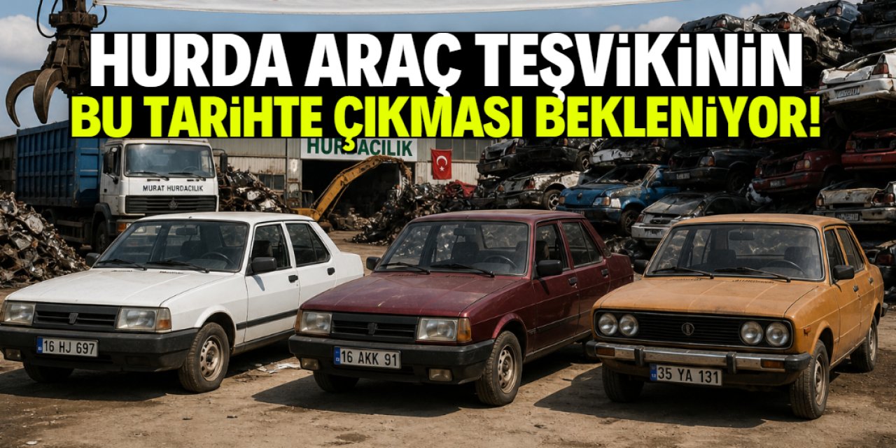 Hurda araç teşvikinde bu tarihe işaret edildi! Şartlar mutlu edecek