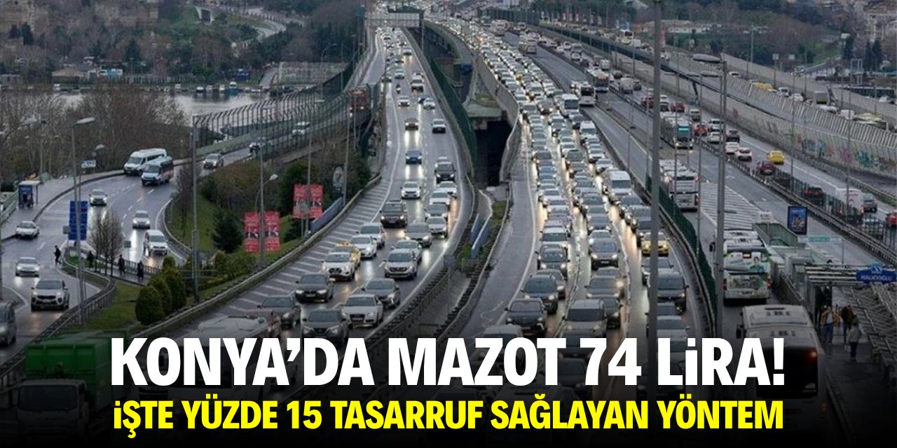 Konya'da mazot 74 lira! İşte yüzde 15 tasarruf sağlayan yöntem