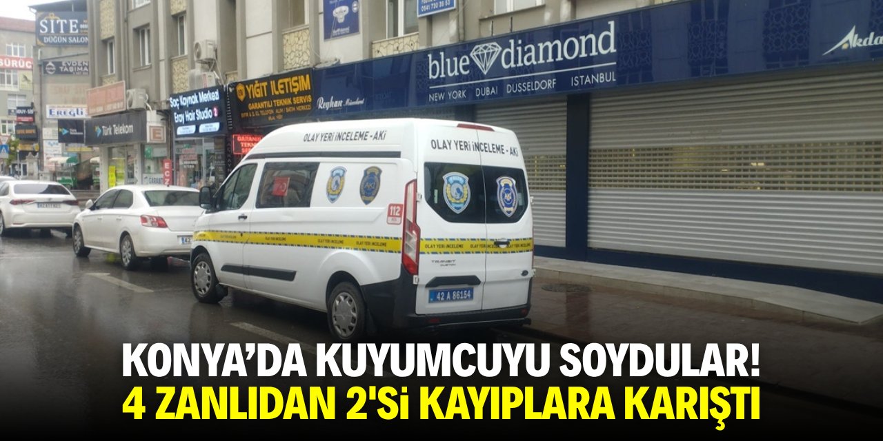Konya'da kuyumcuyu soydular! 4 zanlıdan 2'si kayıplara karıştı