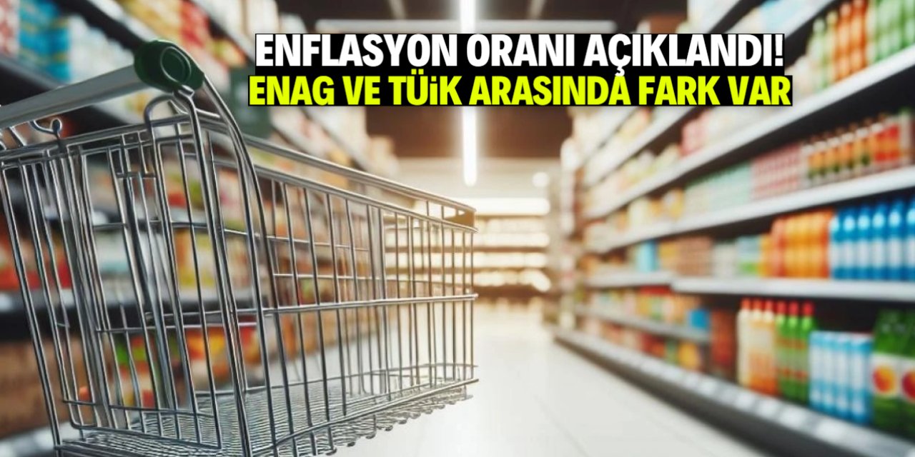Enflasyon rakamları açıklandı! TÜİK ile ENAG arasındaki fark dikkat çekti