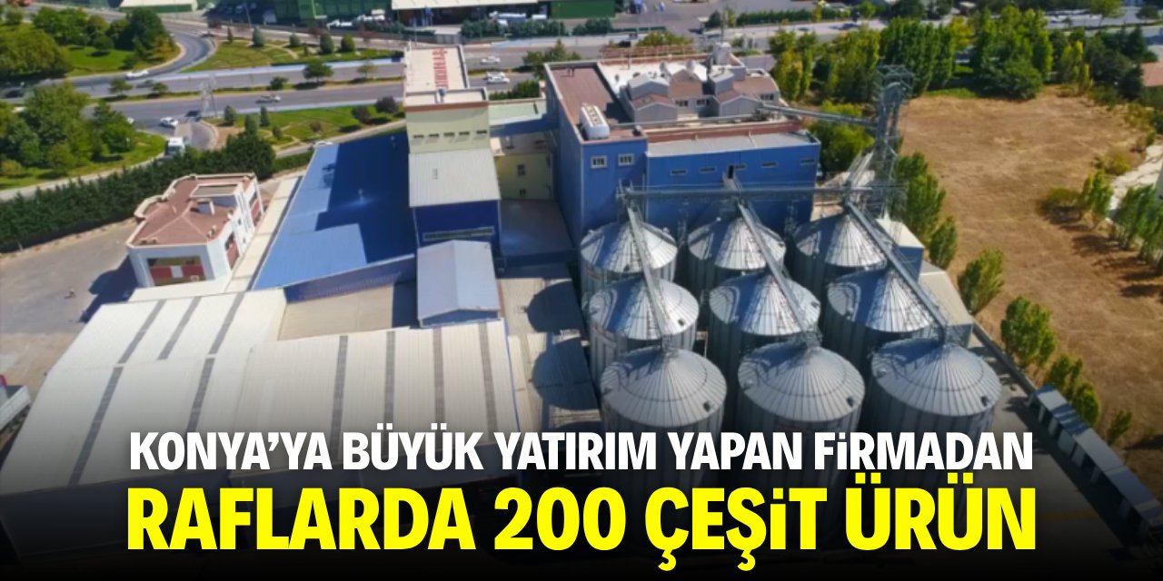 Konya'ya büyük yatırım yapan firmadan 200 çeşit ürün