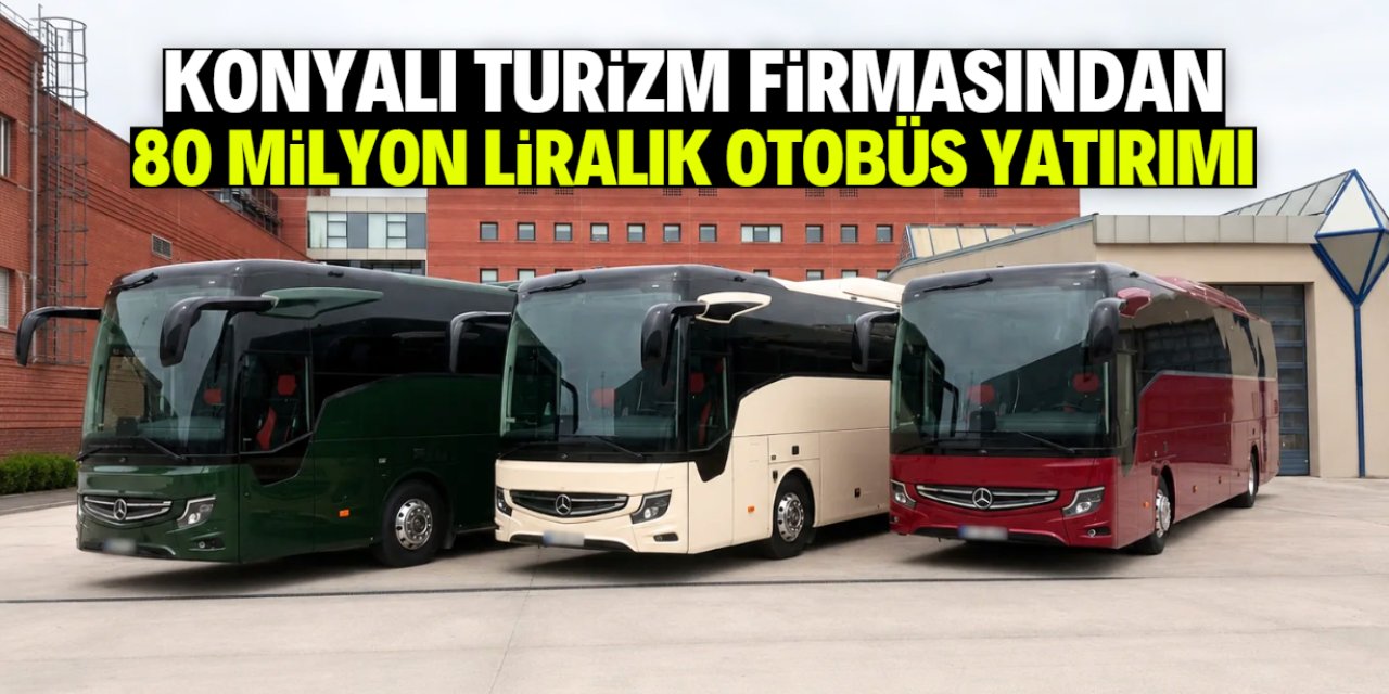 Konyalı otobüs firması 80 milyon liraya otobüs satın aldı