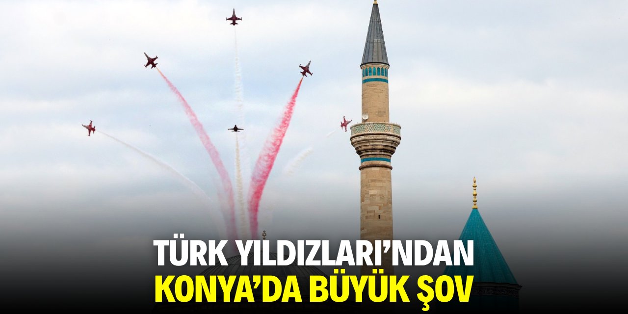 Türk Yıldızları'ndan Konya'da büyük şov