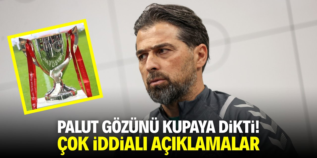 Palut gözünü kupaya dikti! Çok iddialı açıklamalar