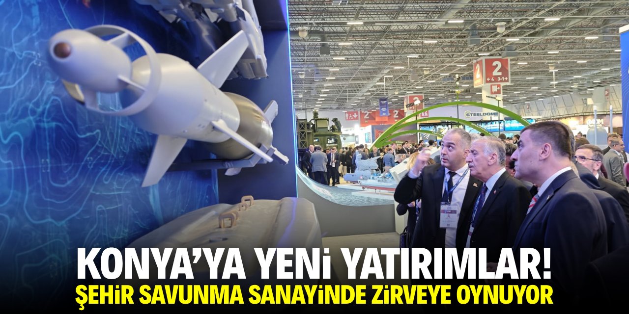 Konya'dan yeni yatırımlar! Şehir savunma sanayinde zirveye oynuyor!