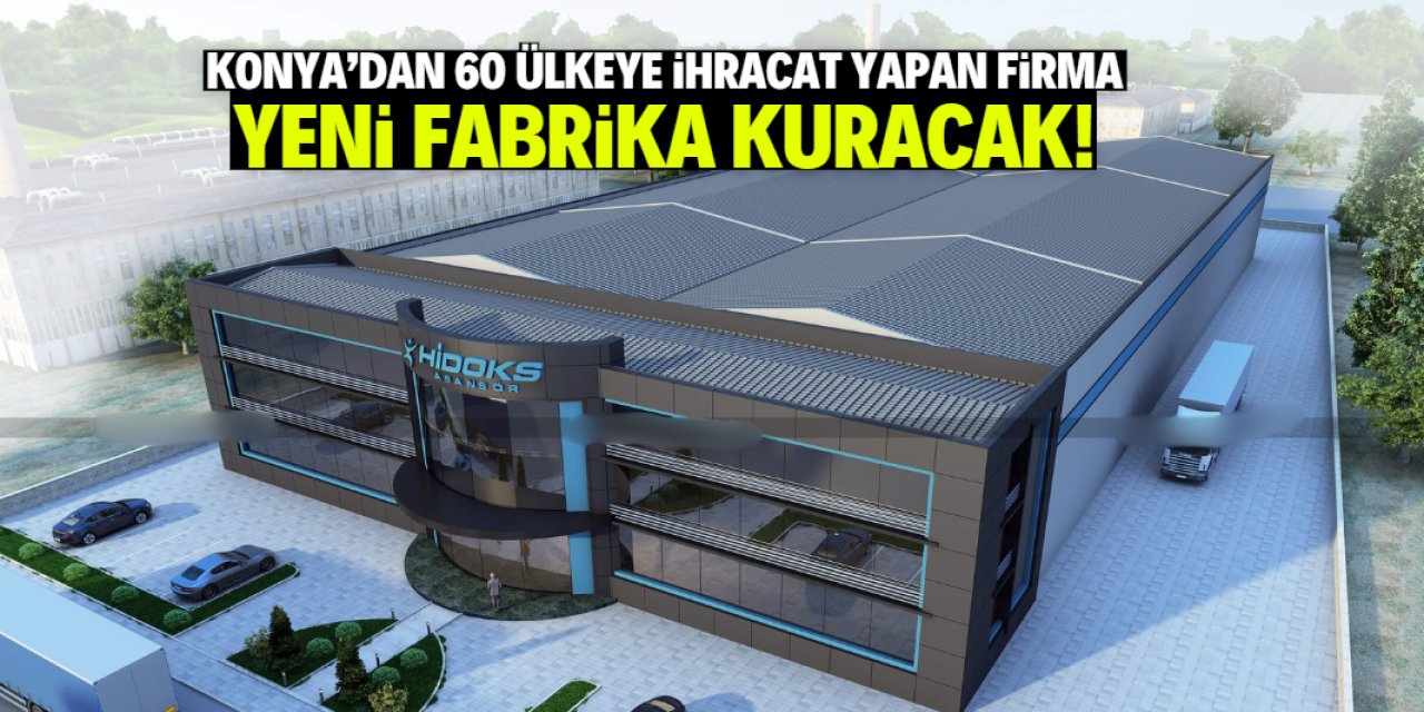 Konya'dan 60 ülkeye ihracat yapan firma yeni fabrika kuracak