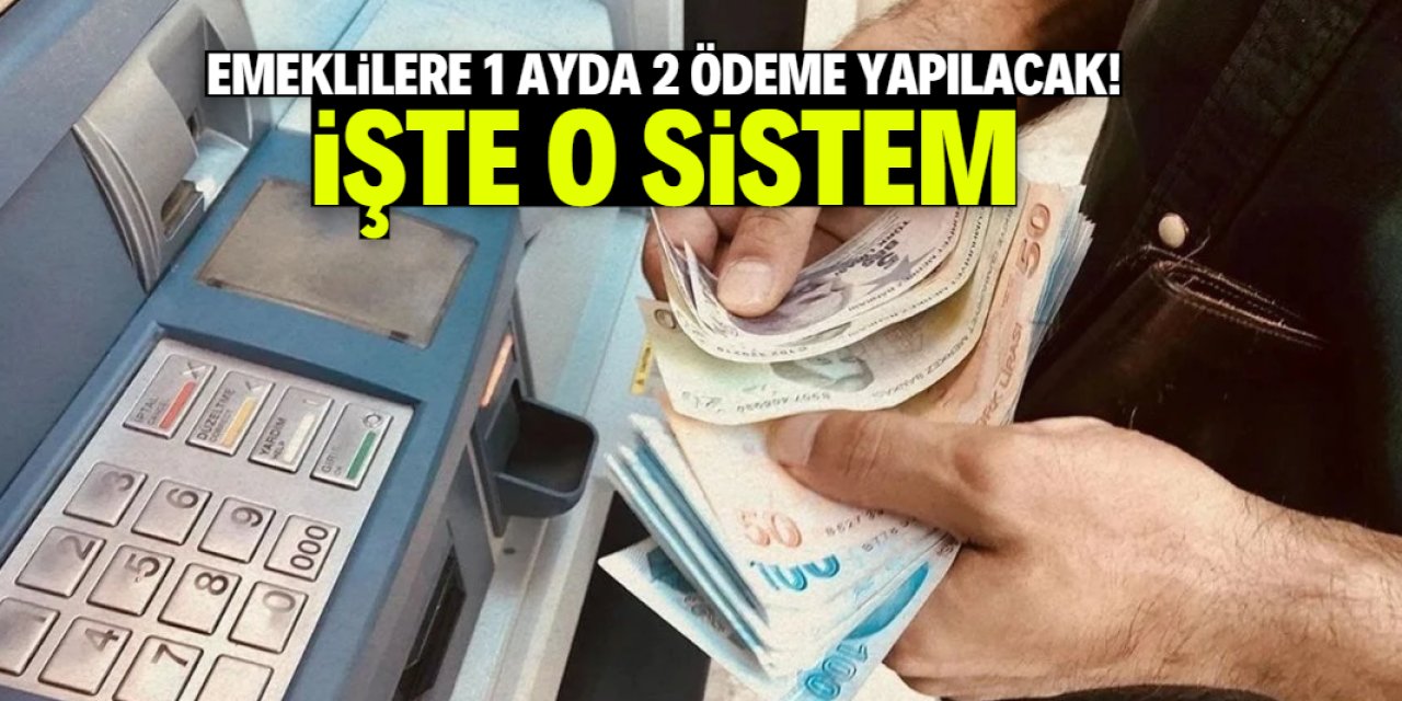 Emeklilere 1 ayda 2 ödeme yapılacak