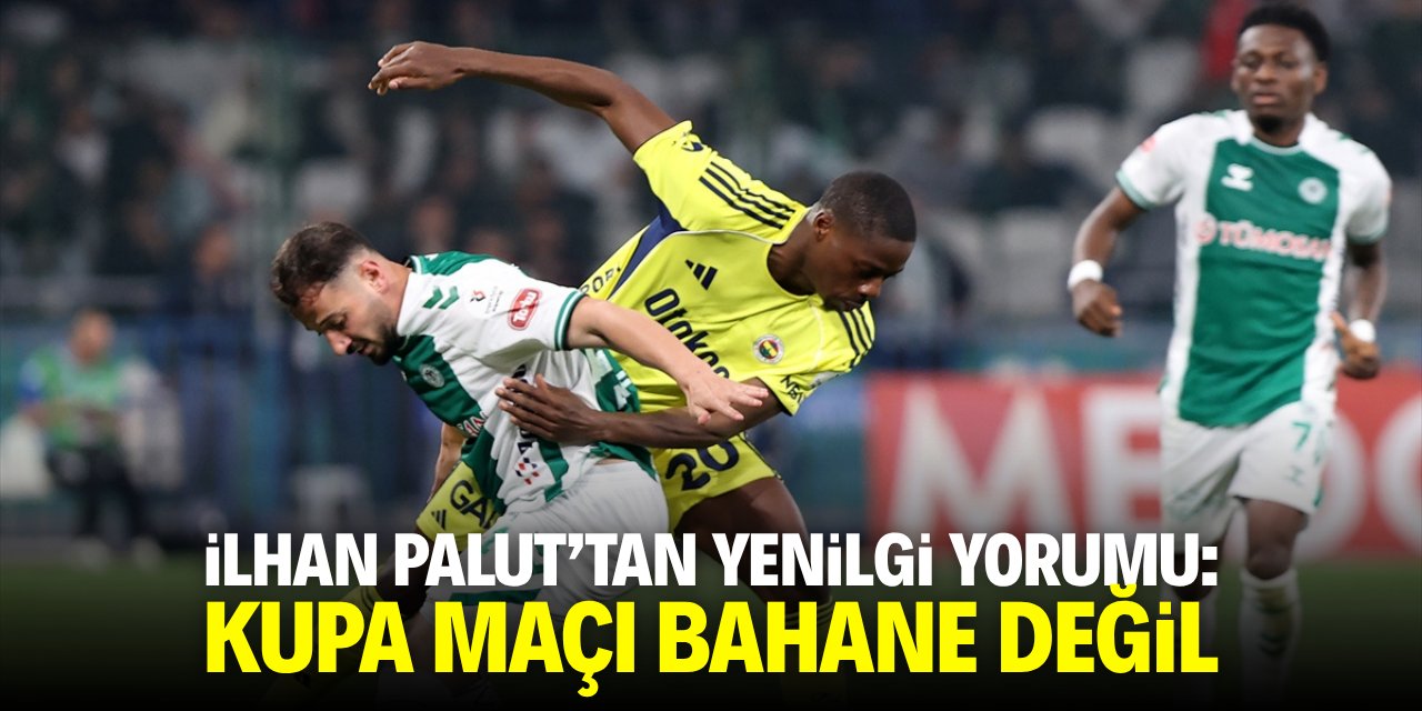 Konyaspor'da Palut'tan yenilgi yorumu: Kupa maçı bahane değil