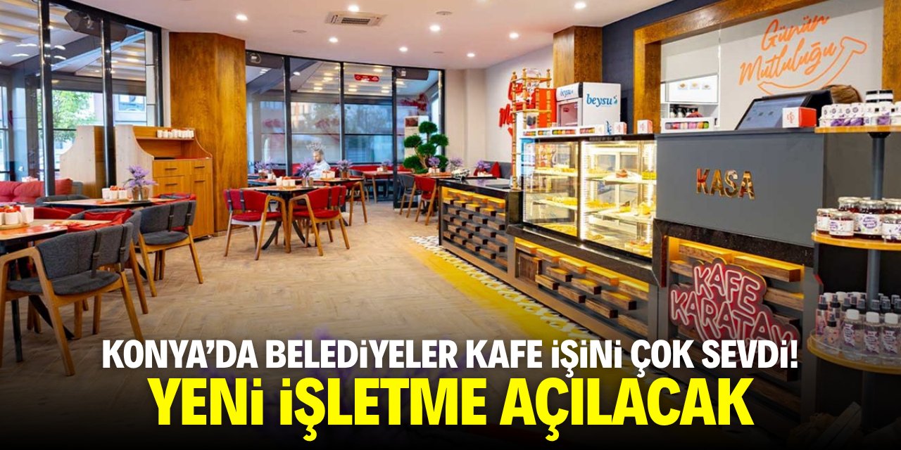 Konya'da belediyeler kafe işini çok sevdi! Yeni işletme açılacak