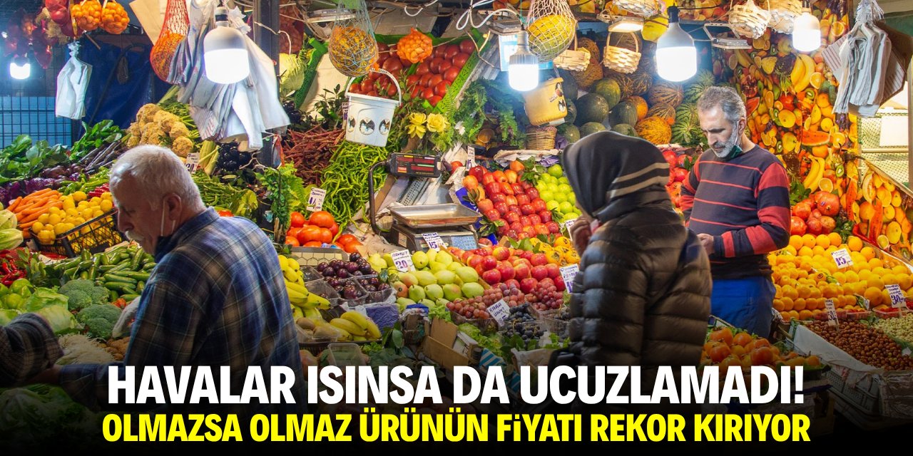 Havalar ısınsa da ucuzlamadı! Olmazsa olmaz ürünün fiyatı rekor kırıyor