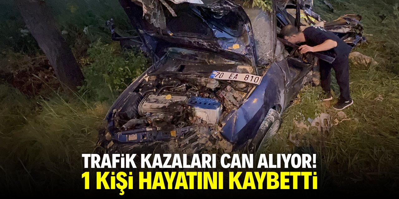 Trafik can almaya devam ediyor! 1 kişi hayatını kaybetti