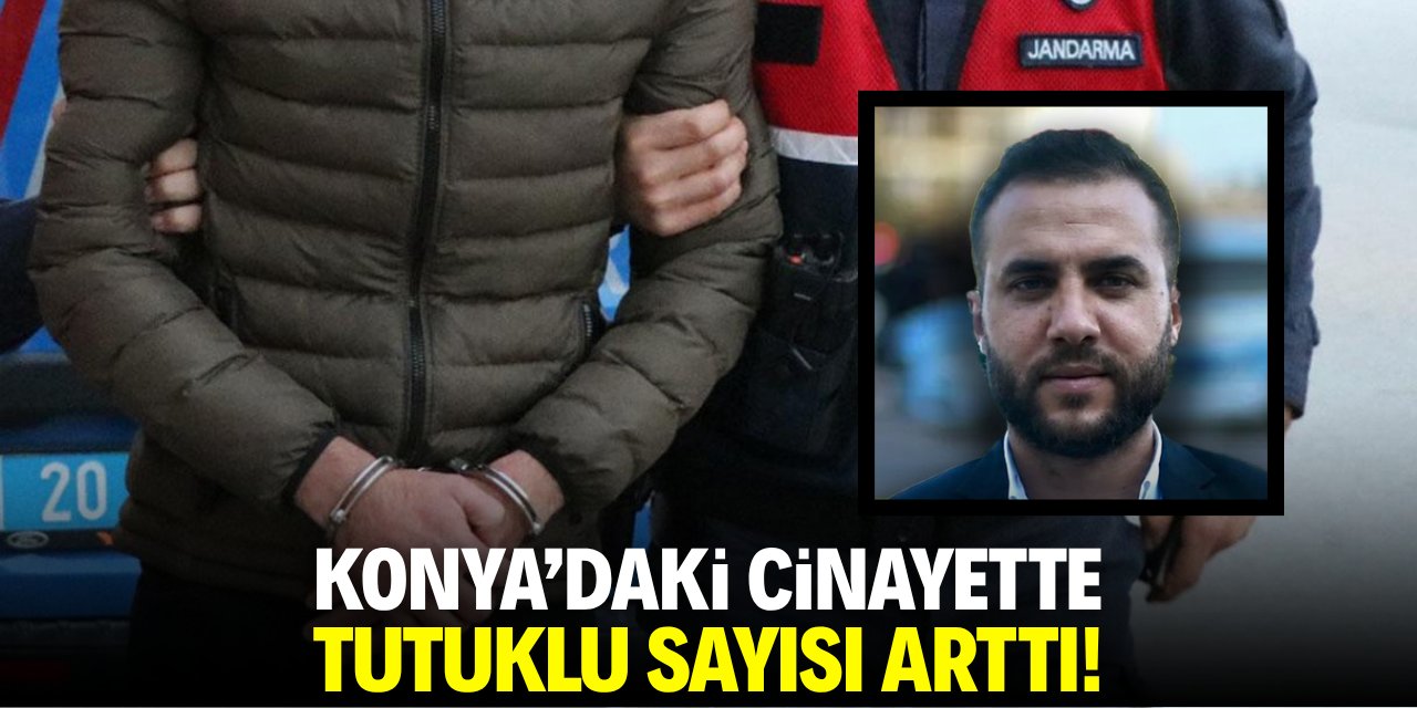 Konya'daki cinayette tutuklu sayısı arttı
