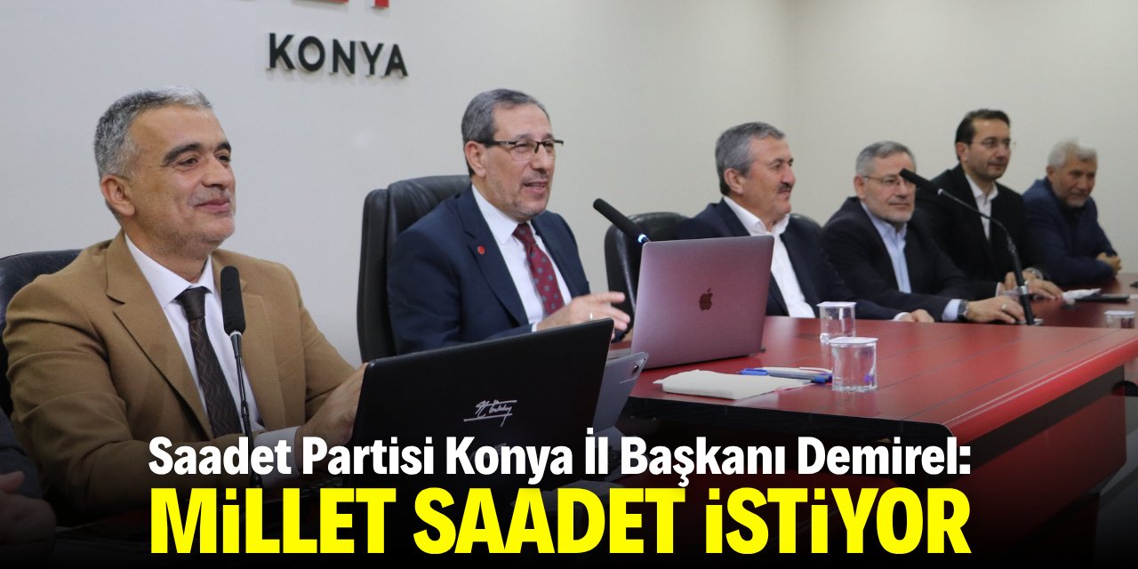 Saadet Partisi İl Başkanı Demirel: Millet saadet istiyor