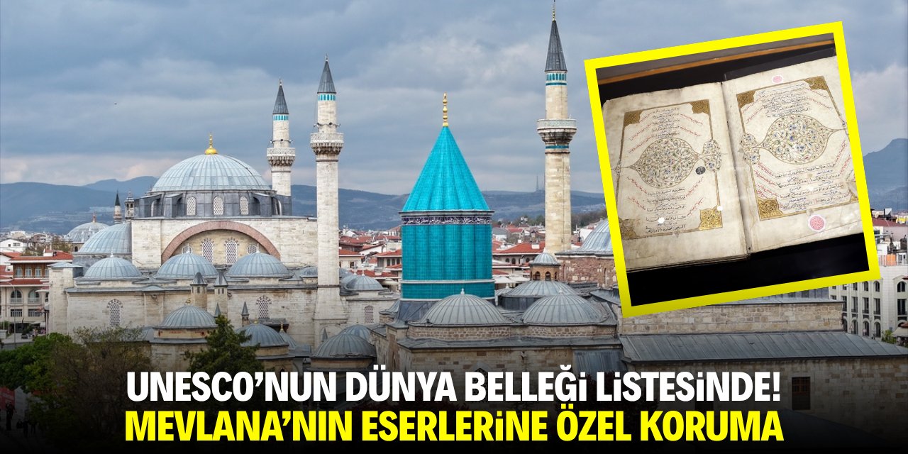 UNESCO'nun Dünya Belleği Listesi'nde! Mevlana'nın eserlerine özel koruma!