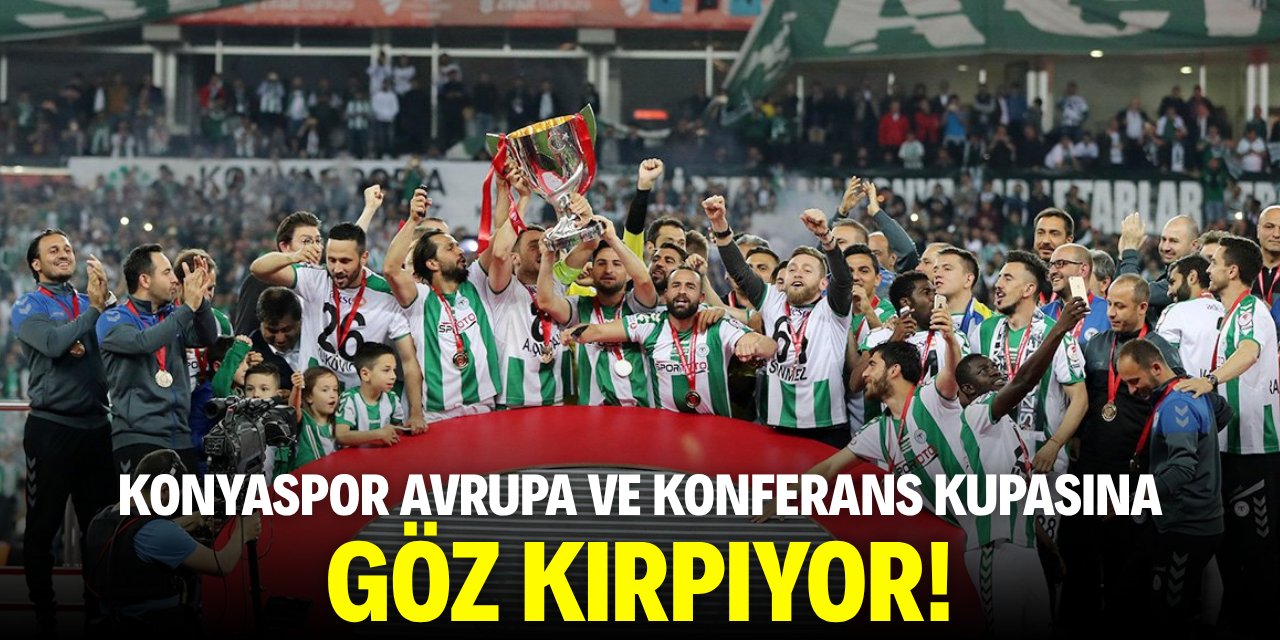 Konyaspor Avrupa ya da Konferans Kupası'na göz kırpıyor