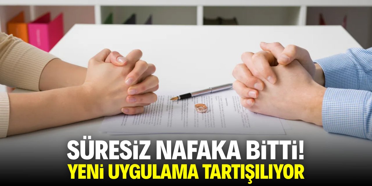 Süresiz nafaka bitti! Yeni uygulama tartışılıyor