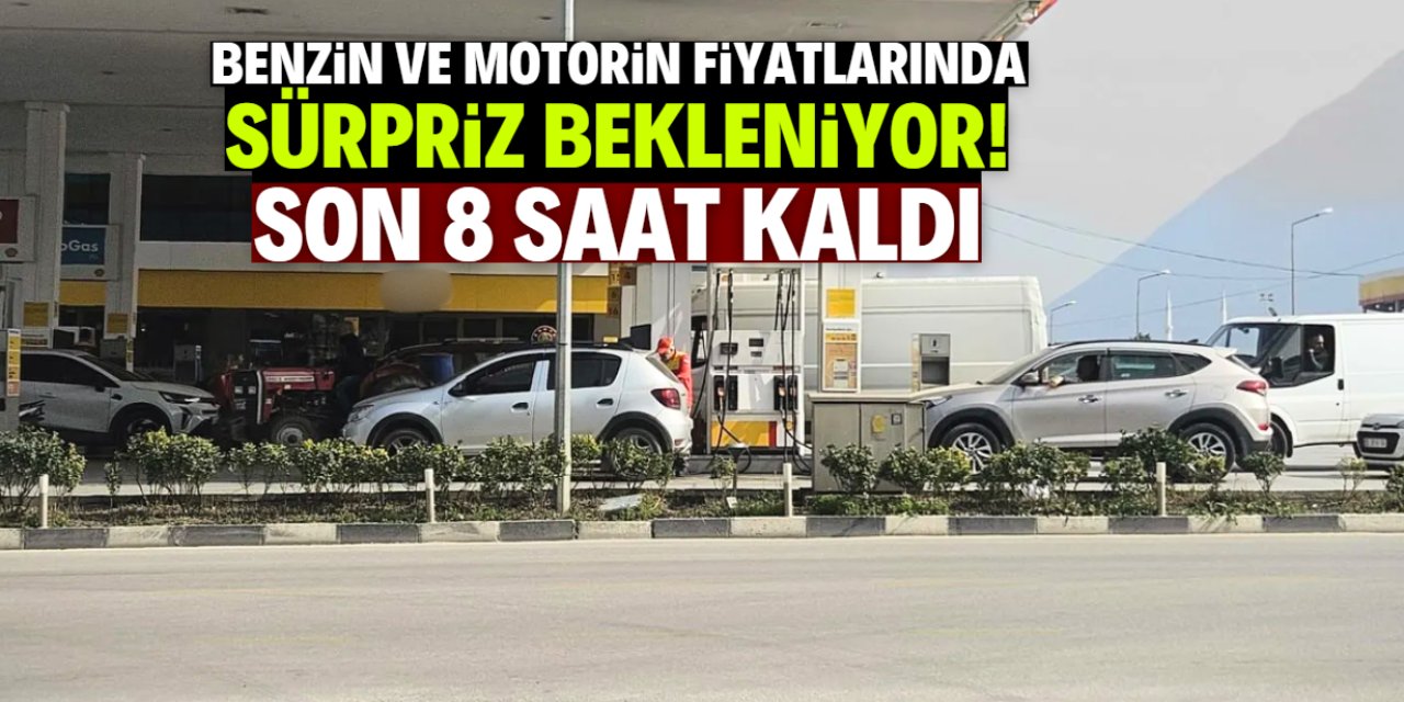 Benzin ve motorin fiyatlarında sürpriz gerçek olacak mı? Son 8 saat