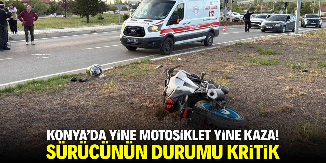 Konya'da yine motosiklet yine kaza! Sürücünün durumu kritik