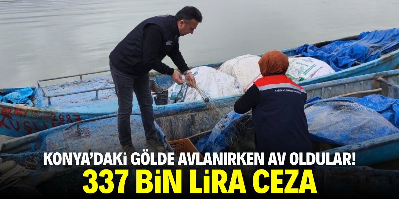 Konya'daki gölde avlanırken av oldular! 337 bin lira ceza