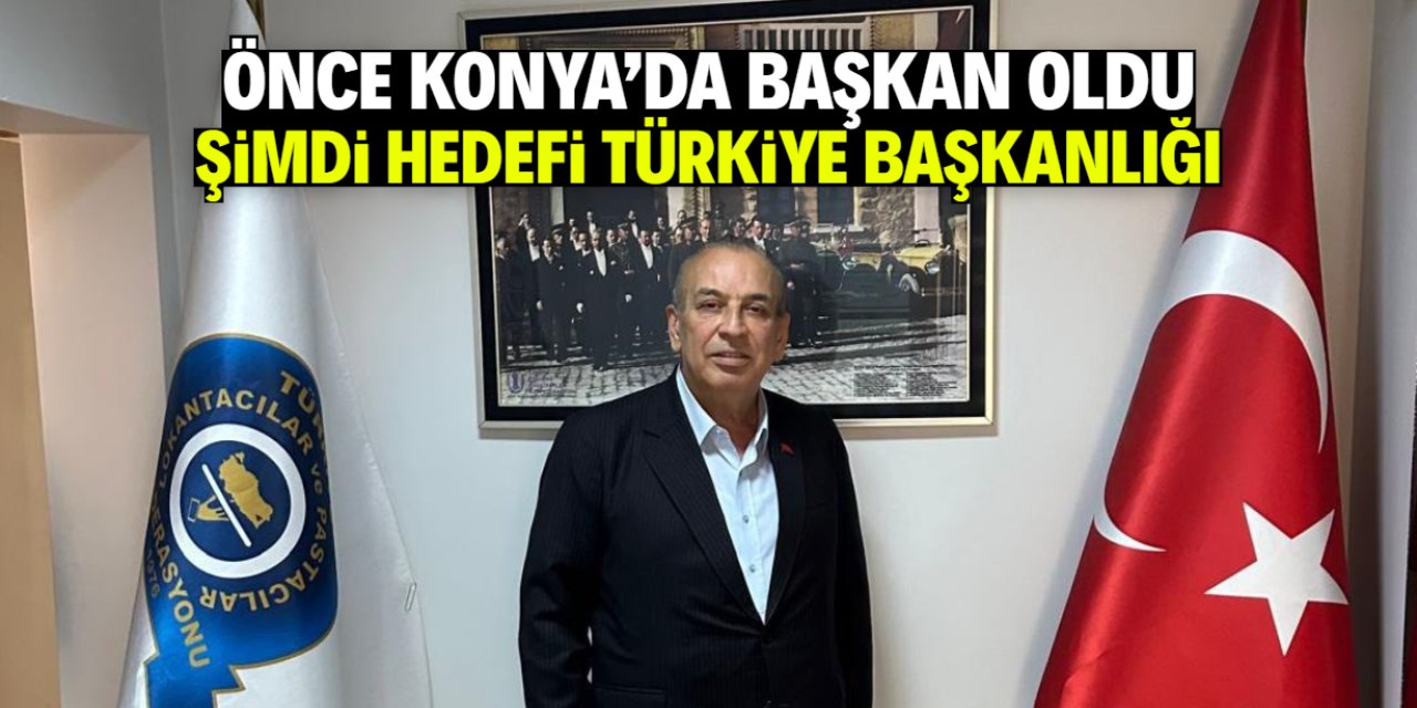 Konyalı isim Türkiye'nin başkanı olmak için kolları sıvadı