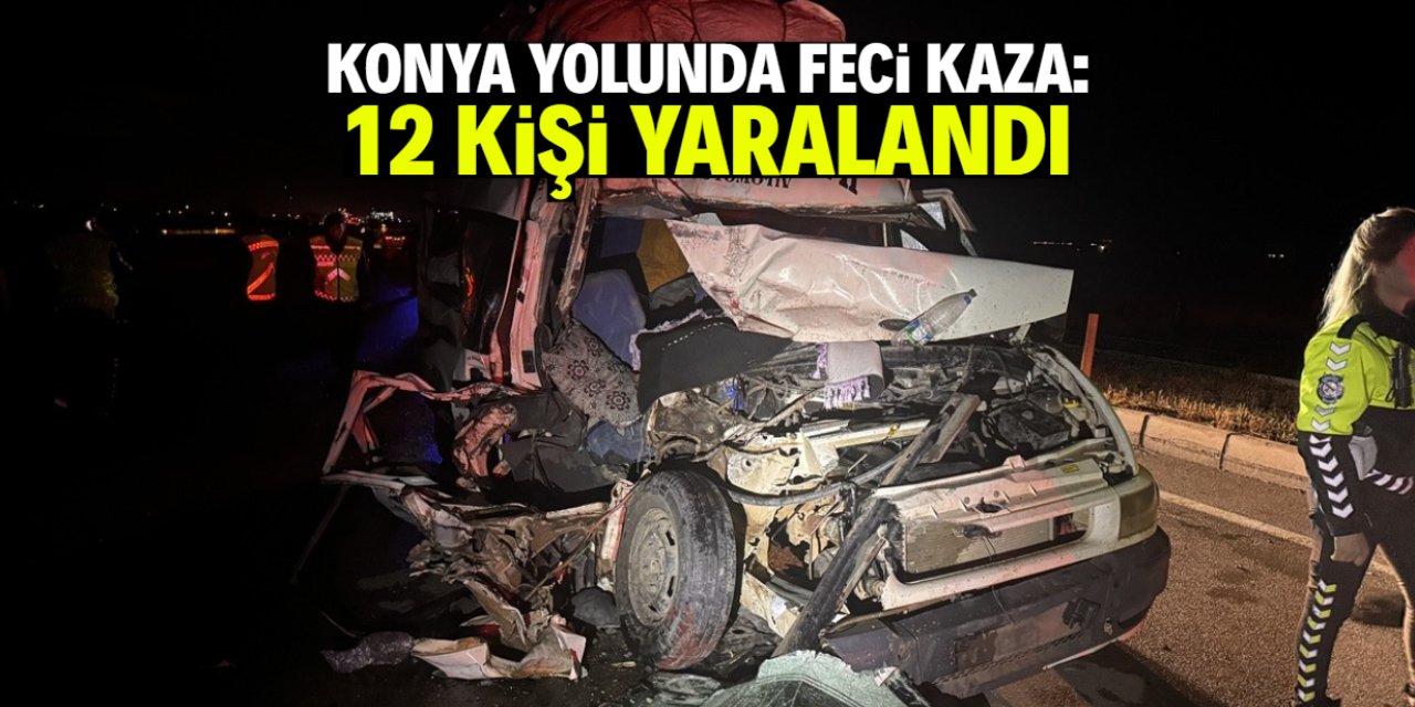 Konya yolunda minibüs ile tırın çarpışması sonucu 12 kişi yaralandı